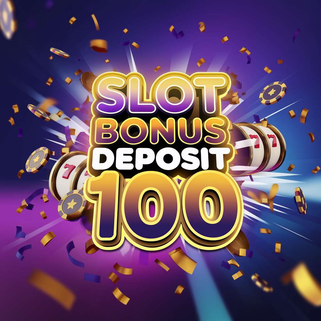 SLOT BERGARANSI 100 🏸 CASINO BONUS Slot100 Berbagai